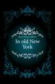 In old New York, Janvier Thomas Allibone 