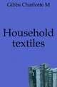 Household textiles, Charlotte M. Gibbs 