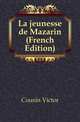 La jeunesse de Mazarin (French Edition), Cousin Victor 