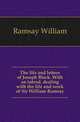 The life and letters of Joseph Black. With an introd. dealing with the life and work of Sir William Ramsay, Ramsay, William 