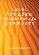 Leaves from Juliana Horatia Ewing's "Canada home", Tucker Elizabeth S 