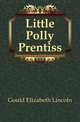 Little Polly Prentiss, Gould Elizabeth Lincoln 