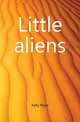 Little aliens, Kelly Myra 