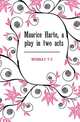 Maurice Harte, a play in two acts, MURRAY T C 