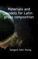 Materials and models for Latin prose composition, Sargent John Young 