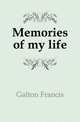 Memories of my life, Galton Francis 
