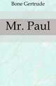 Mr. Paul, Bone Gertrude 