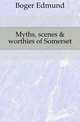 Myths, scenes & worthies of Somerset, Boger Edmund 