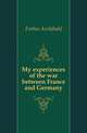 My experiences of the war between France and Germany, Forbes Archibald 