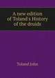 A new edition of Toland's History of the druids, Toland John 