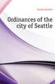 Ordinances of the city of Seattle, Seattle Seattle 