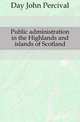 Public administration in the Highlands and islands of Scotland, Day John Percival 