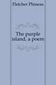 The purple island, a poem, Fletcher Phineas 