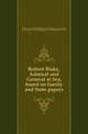 Robert Blake, Admiral and General at Sea, based on family and State papers, Dixon William Hepworth 