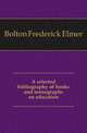 A selected bibliography of books and monographs on education, Bolton Frederick Elmer 