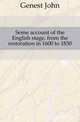 Some account of the English stage, from the restoration in 1600 to 1830, Genest John 