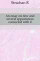 An essay on dew and several appearances connected with it, Strachan R 