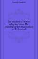 The student's Froebel adapted from Die erziehung der menschheit of F. Froebel, Froebel Friedrich 