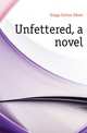 Unfettered, a novel, Griggs Sutton Elbert 
