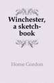Winchester, a sketch-book, Home Gordon 
