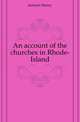 An account of the churches in Rhode-Island, Jackson Henry 