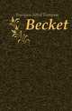 Becket, Tennyson, Alfred Tennyson, Baron, 1809-1892 