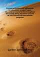 Current activities and influences in education, a report upon educational movements throughout the world, being the third volume of "The annuals of educational progress.", Garber John Palmer 