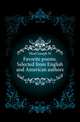 Favorite poems. Selected from English and American authors, Head Joseph H 