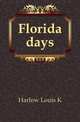 Florida days, Harlow Louis K. 