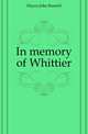 In memory of Whittier, Hayes John Russell 
