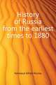 History of Russia from the earliest times to 1880, Rambaud Alfred Nicolas 