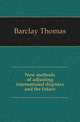 New methods of adjusting international disputes and the future, Barclay Thomas 