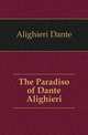 The Paradiso of Dante Alighieri, Alighieri Dante 