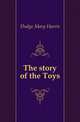 The story of the Toys, Dodge Mary Harris 