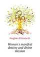 Woman's manifest destiny and divine mission.., Hughes Elizabeth 
