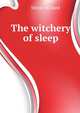 The witchery of sleep .., Moyer Willard 