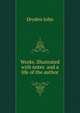 Works. Illustrated with notes ... and a life of the author, Dryden John 
