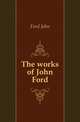 The works of John Ford, Ford John 