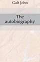 The autobiography, Galt John 