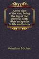 At the sign of the van, being the log of the papyrus with other escapades in life and letters, Monahan Michael 