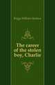 The career of the stolen boy, Charlie, Briggs William Harlowe 