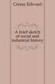 A brief sketch of social and industrial history, Cressy Edward 