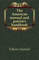 The American manual and patriot's handbook, Fallows Samuel 