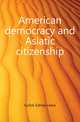 American democracy and Asiatic citizenship, Gulick Sidney Lewis 