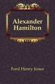 Alexander Hamilton, Ford Henry Jones 