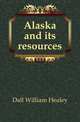Alaska and its resources, Dall William Healey 