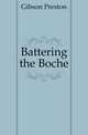 Battering the Boche, Gibson Preston 