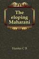 The eloping Maharani, Hunter C . B. 