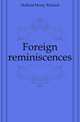 Foreign reminiscences, Holland Henry Richard 
