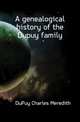 A genealogical history of the Dupuy family, DuPuy Charles Meredith 